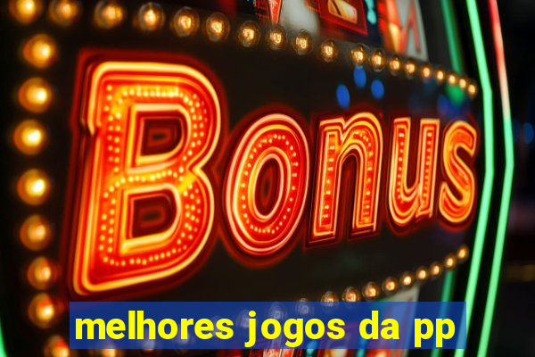 melhores jogos da pp